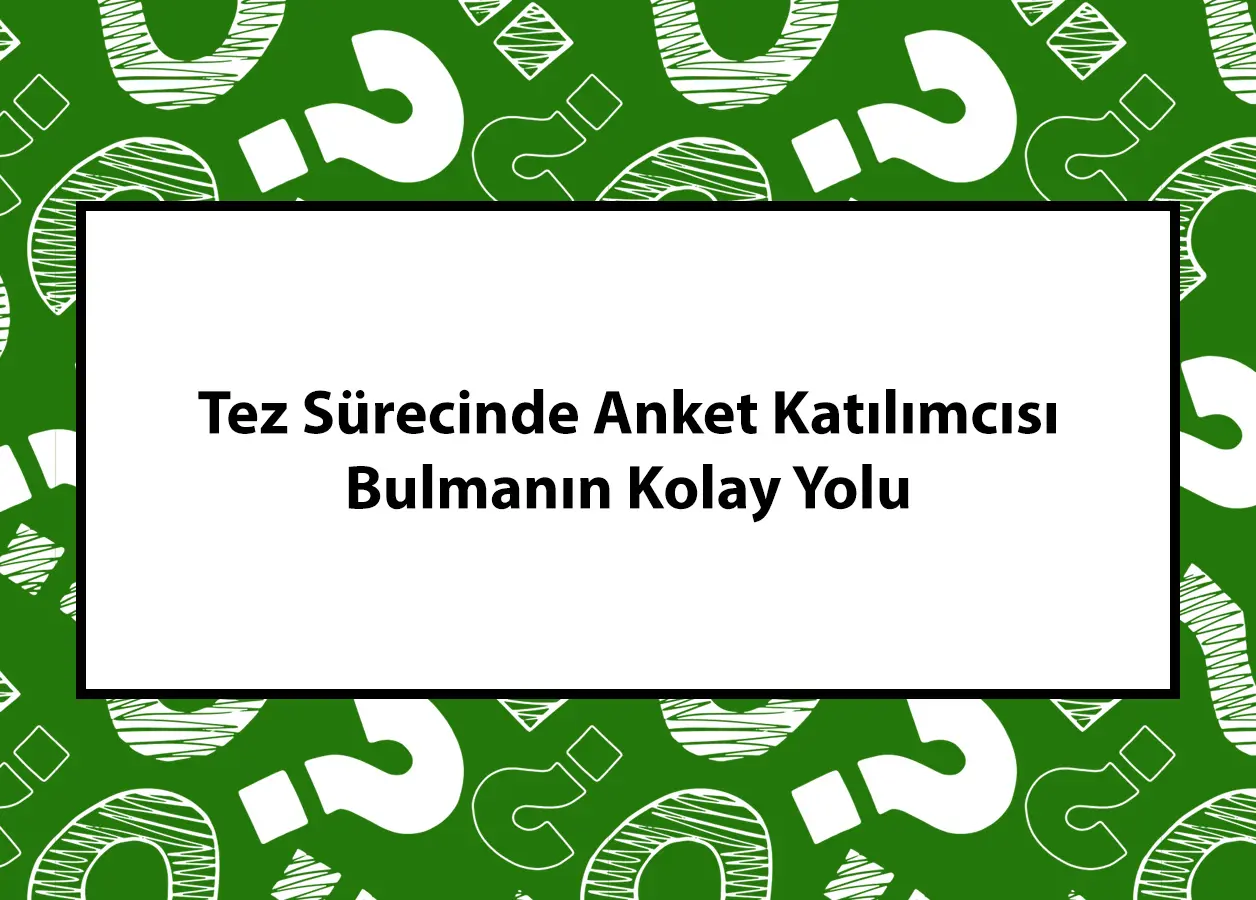 Tez sürecinde anket katılımcısı bulmayı anlatan bilgilendirici Teztamam içerik görseli